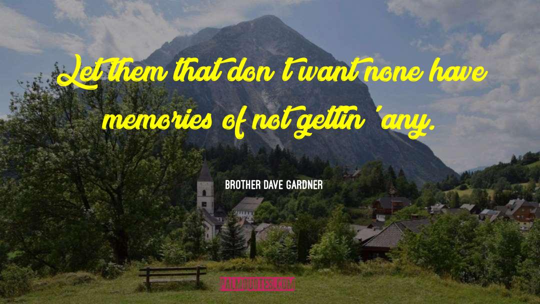 Dave Gilpin quotes by Brother Dave Gardner