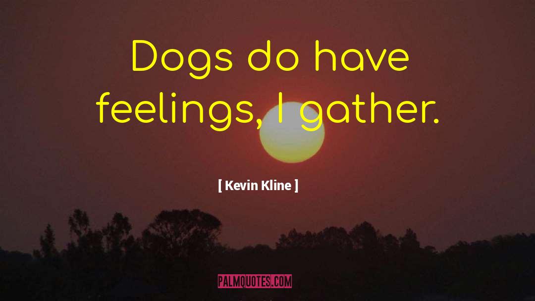 Dave Kevin Kline quotes by Kevin Kline