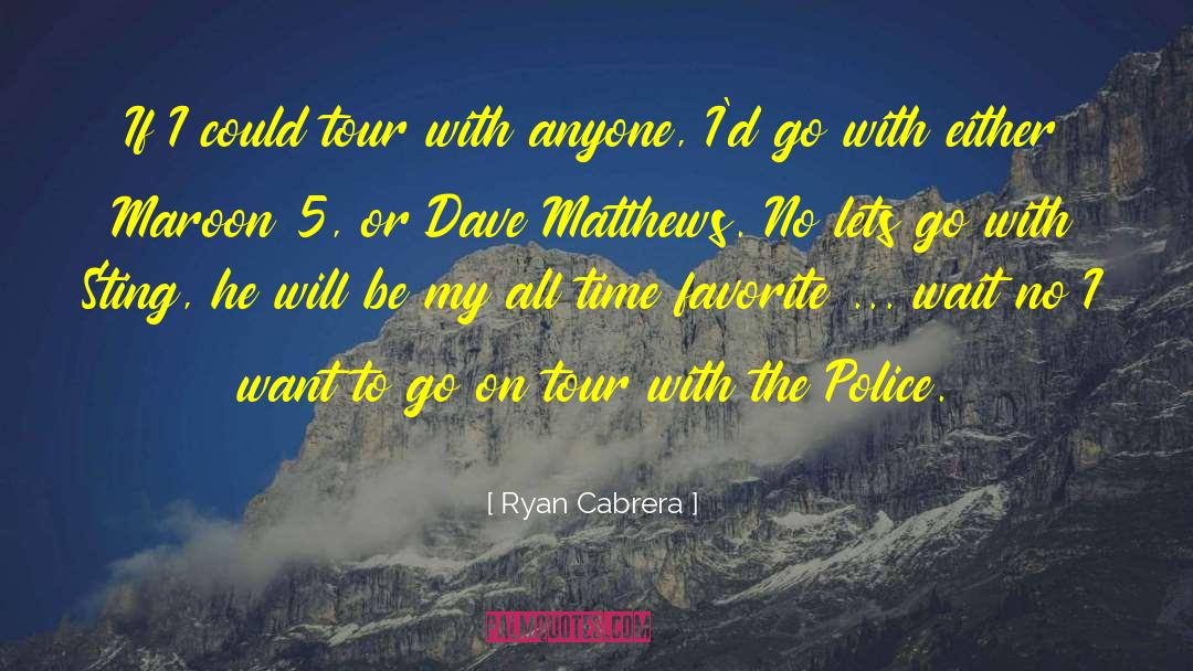 Dave Matthews quotes by Ryan Cabrera