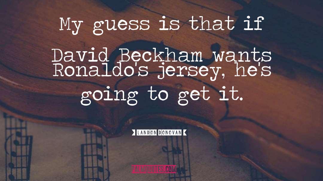 David Beckham quotes by Landon Donovan