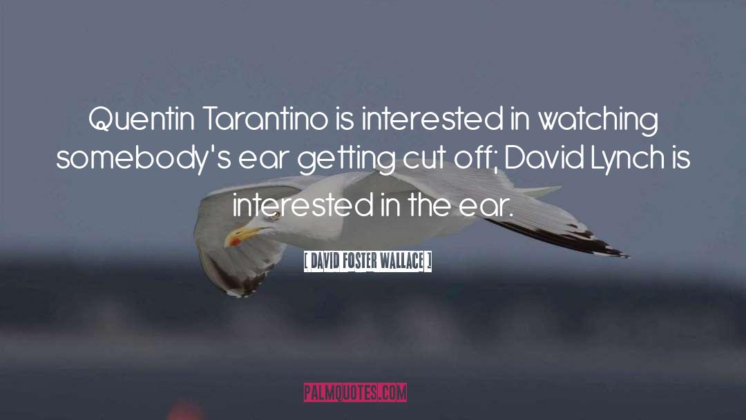 David Lynch quotes by David Foster Wallace