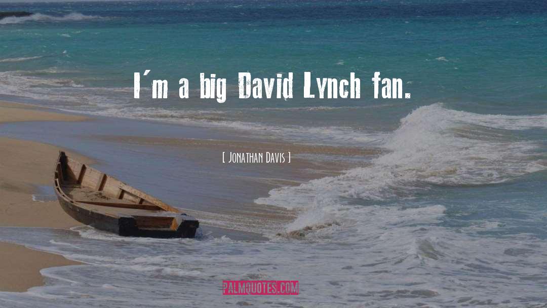 David Lynch quotes by Jonathan Davis