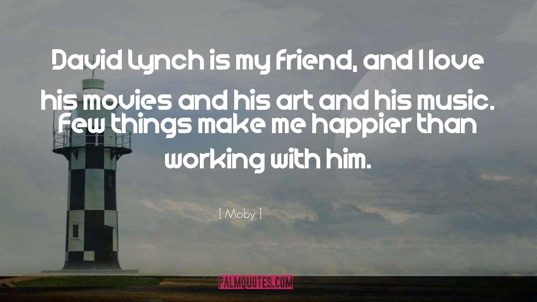 David Lynch quotes by Moby