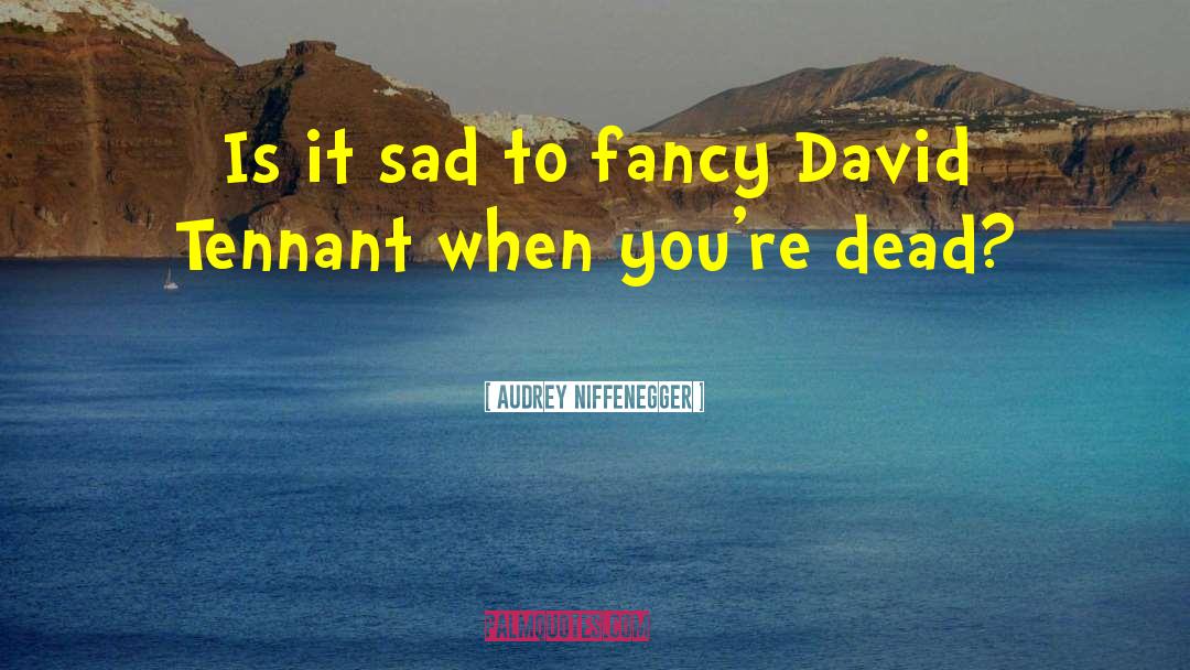 David Tennant quotes by Audrey Niffenegger