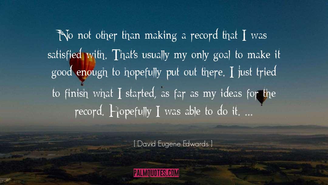 David Wojnarowicz quotes by David Eugene Edwards
