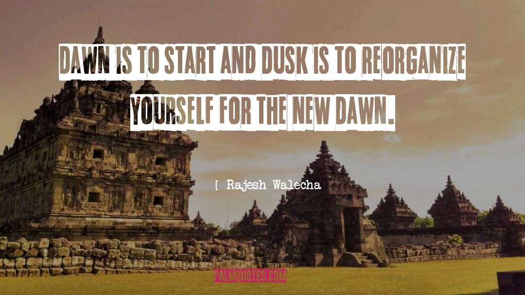Dawn And Dusk quotes by Rajesh Walecha