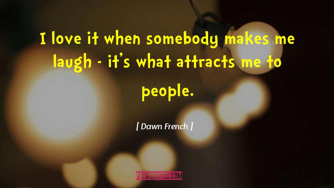 Dawn Kurtagich quotes by Dawn French