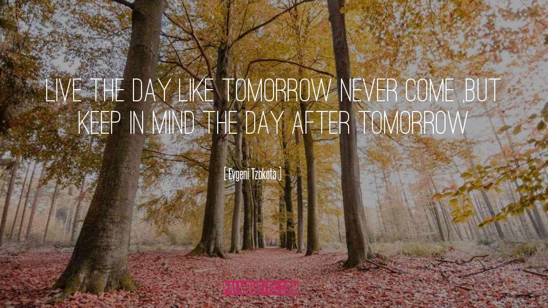 Day After Tomorrow quotes by Evgeni Tzokota