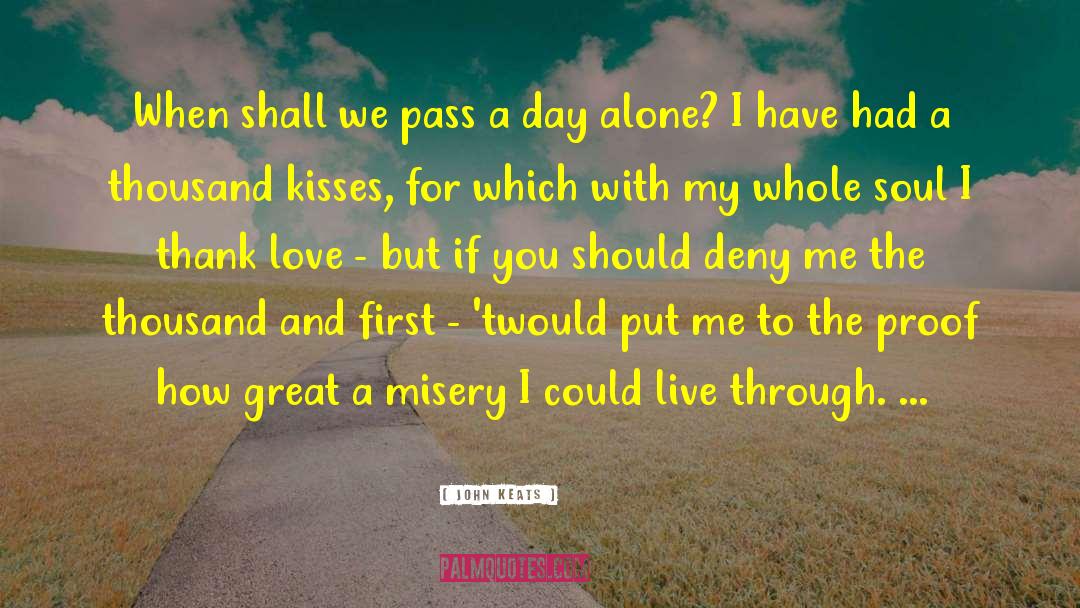 Day Alone quotes by John Keats