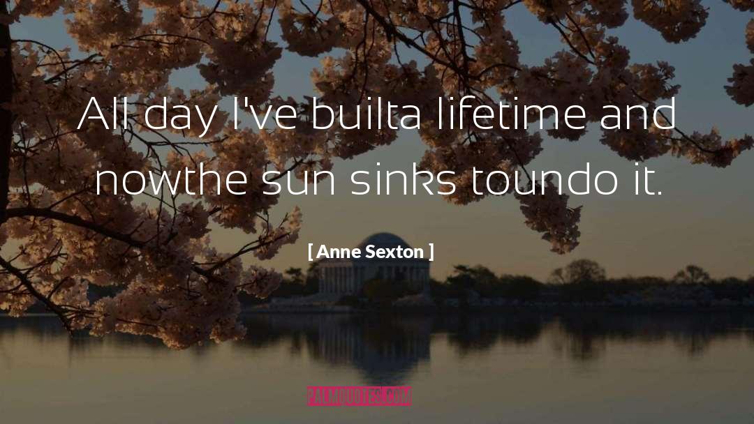 Day Alone quotes by Anne Sexton