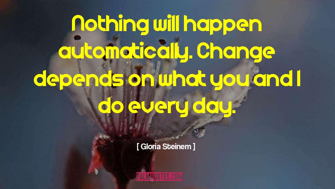 Day Change quotes by Gloria Steinem