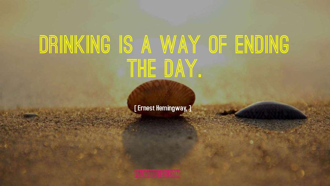 Day Drinking quotes by Ernest Hemingway,