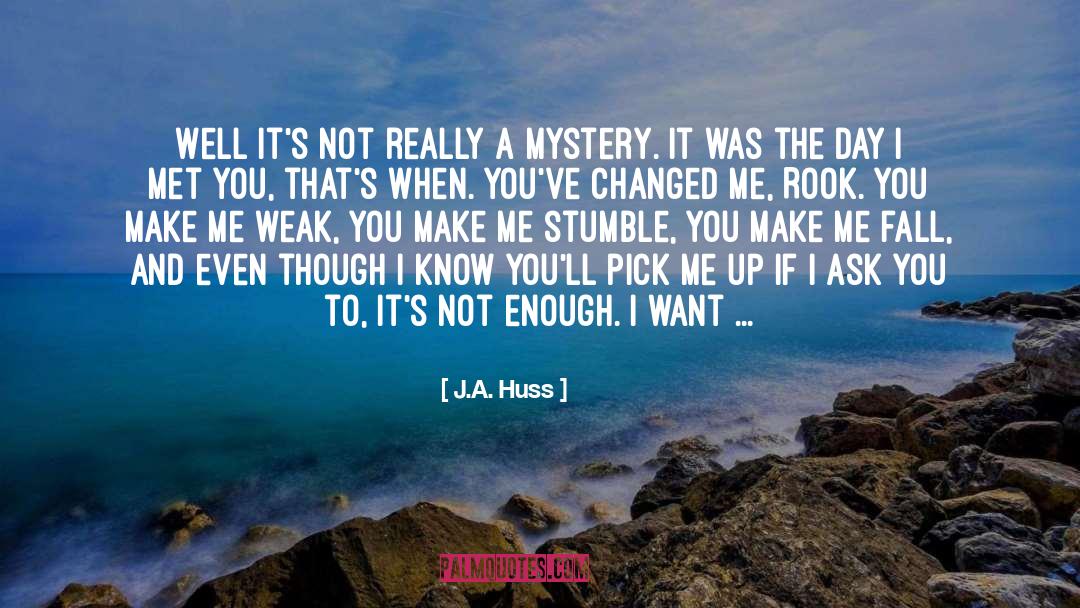 Day I Met quotes by J.A. Huss
