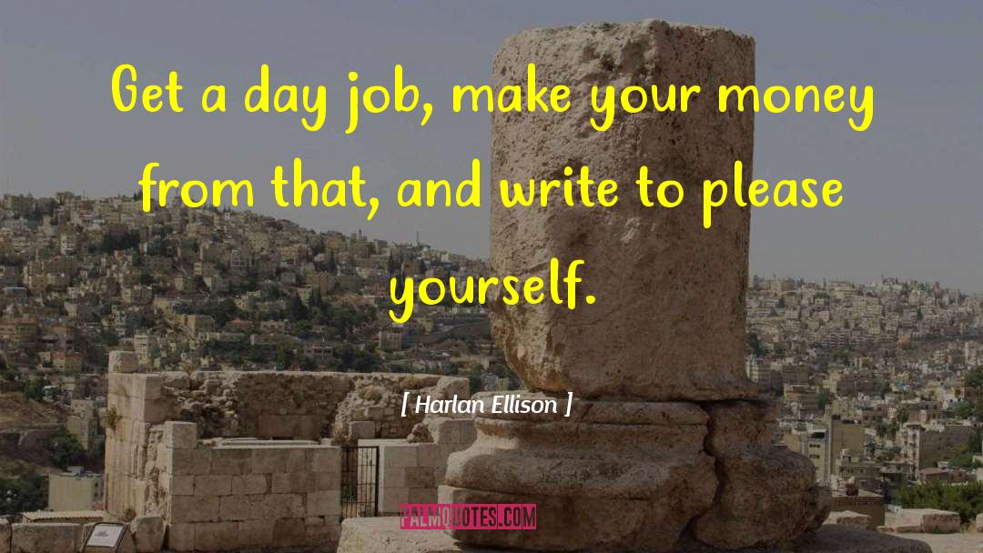 Day Jobs quotes by Harlan Ellison