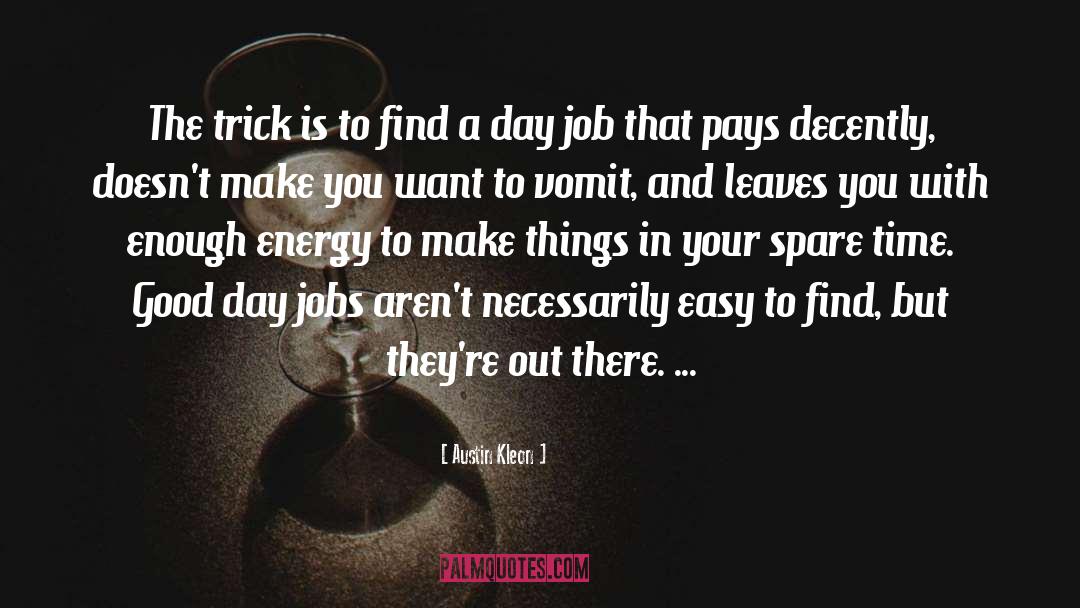 Day Jobs quotes by Austin Kleon