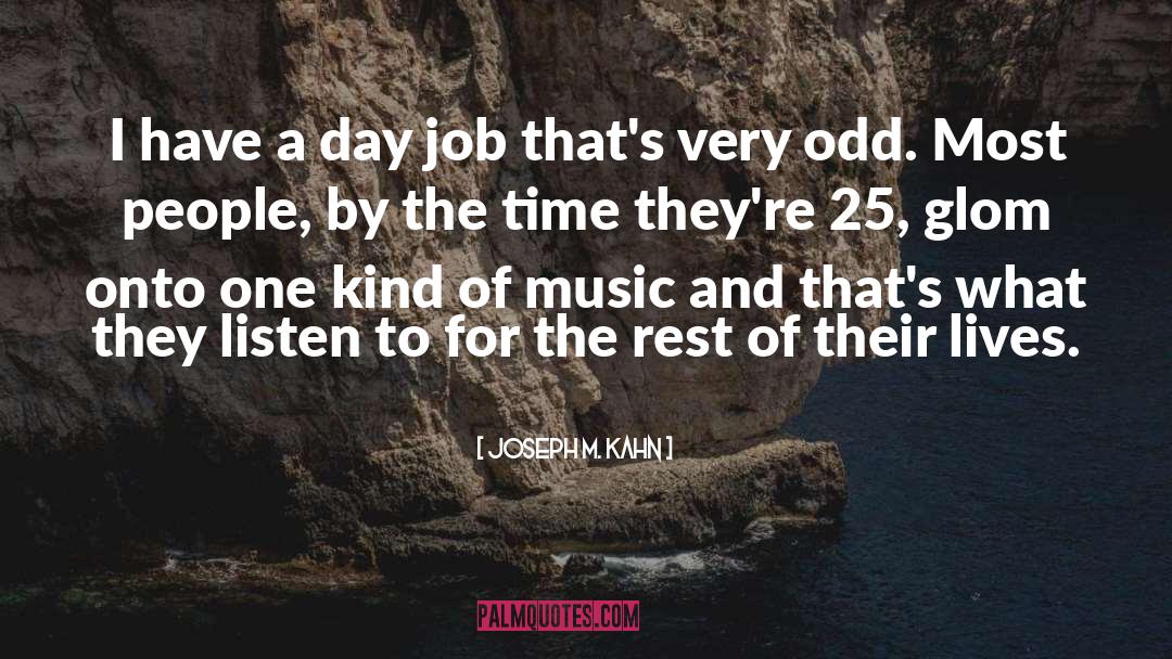 Day Jobs quotes by Joseph M. Kahn