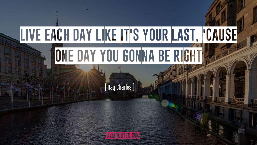 Day Like quotes by Ray Charles