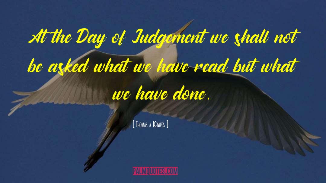 Day Of Judgement quotes by Thomas A Kempis