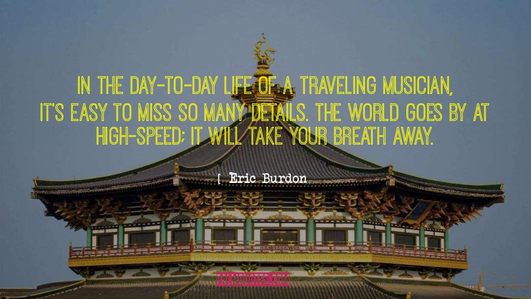 Day To Day Life quotes by Eric Burdon