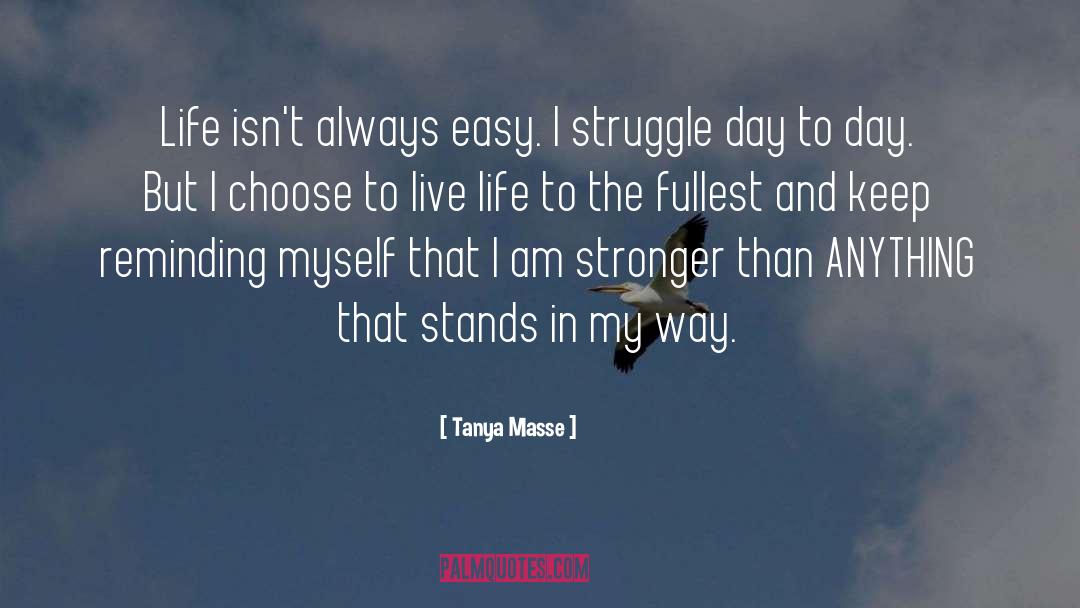 Day To Day quotes by Tanya Masse