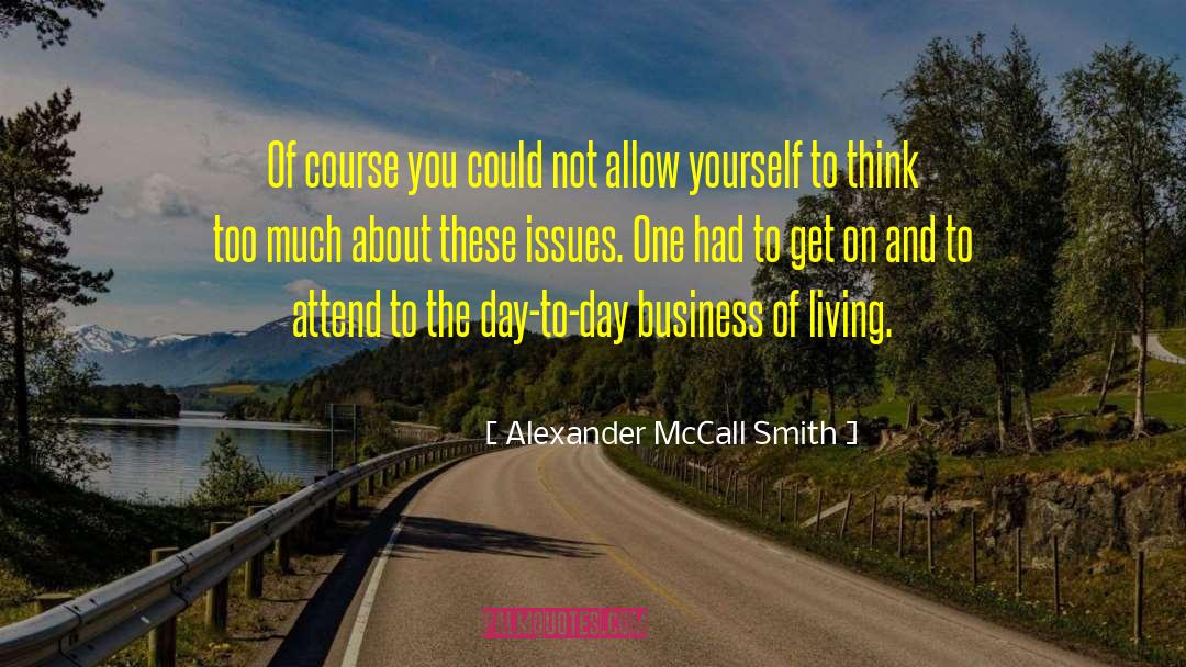 Day To Day quotes by Alexander McCall Smith