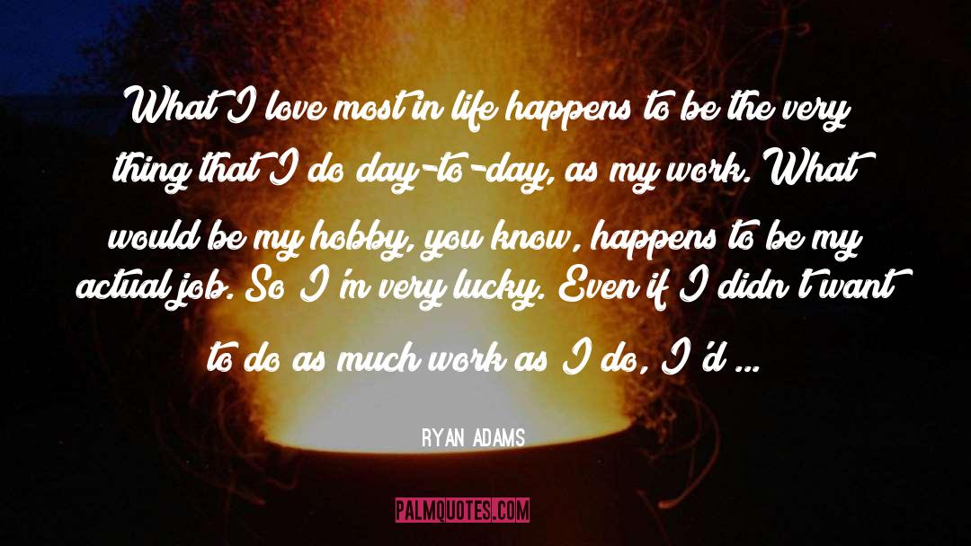 Day To Day quotes by Ryan Adams