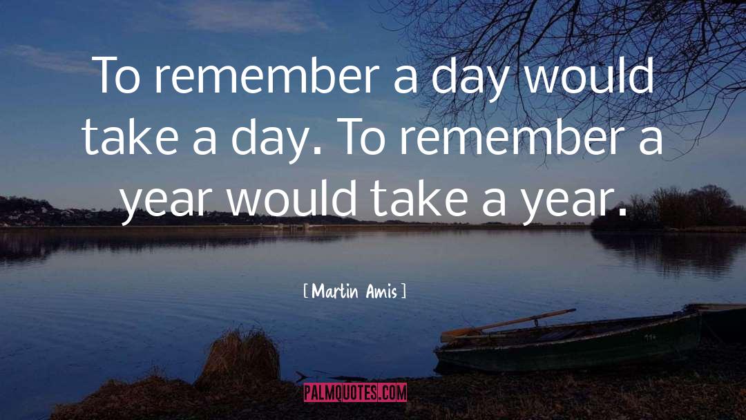 Day To Remember quotes by Martin Amis