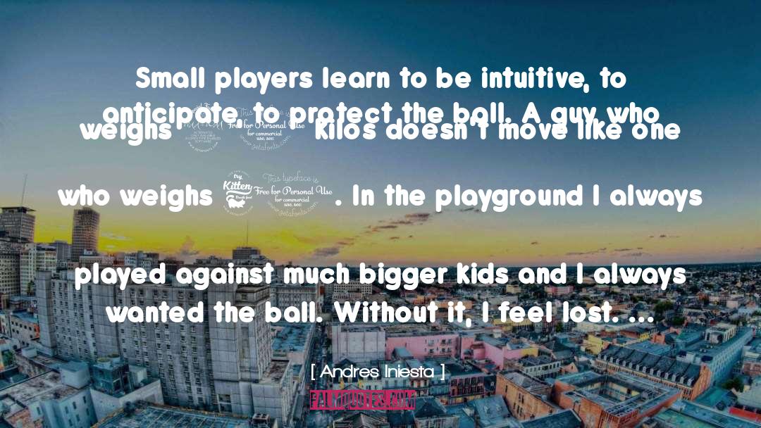 Daycare Kids quotes by Andres Iniesta