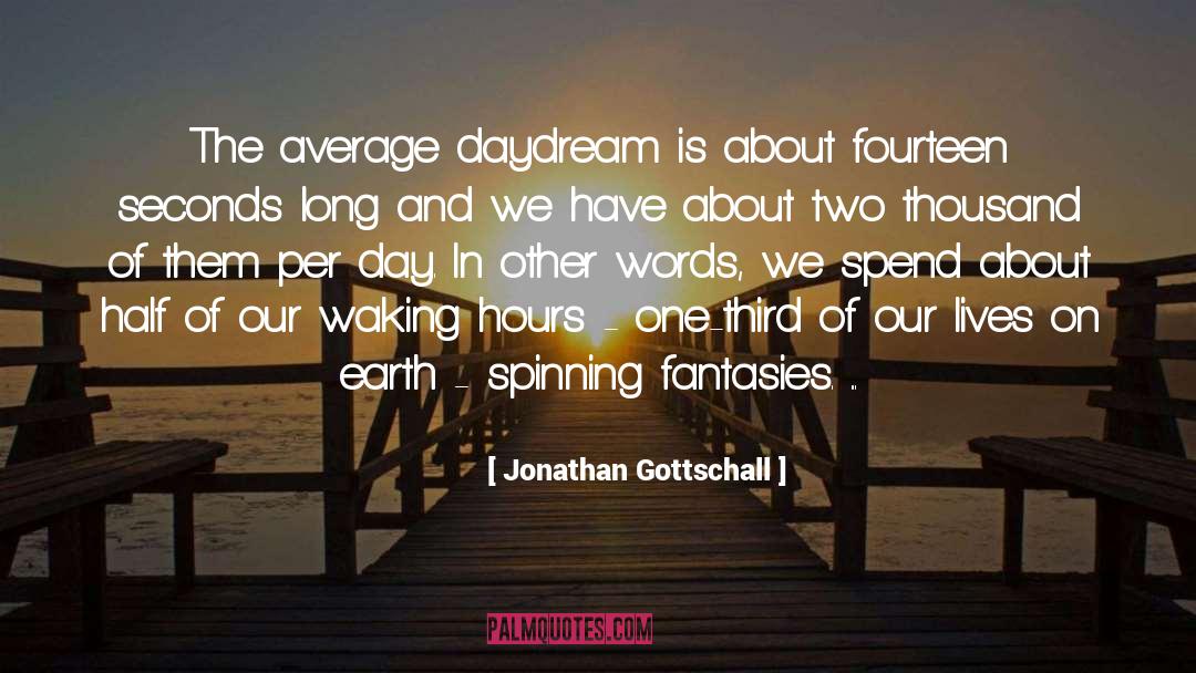 Daydream quotes by Jonathan Gottschall