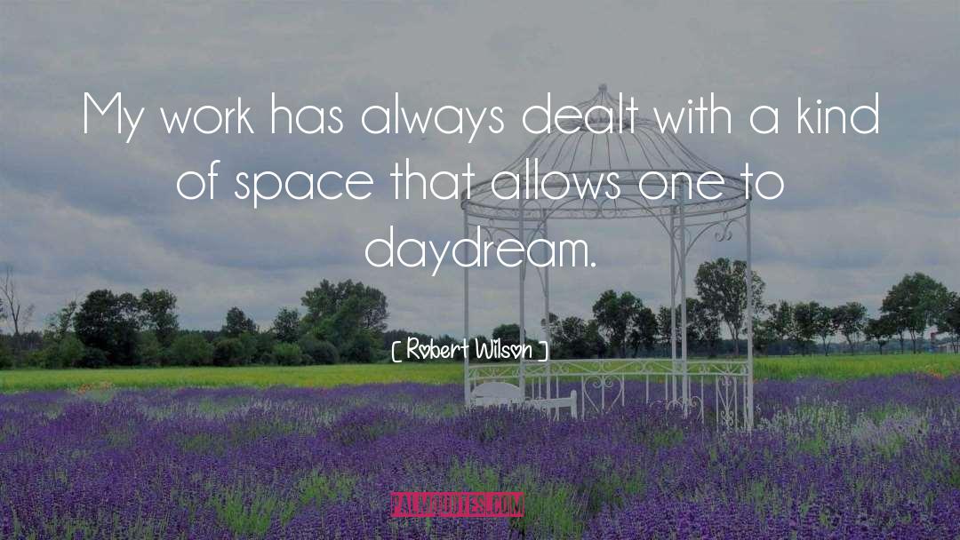 Daydream quotes by Robert Wilson