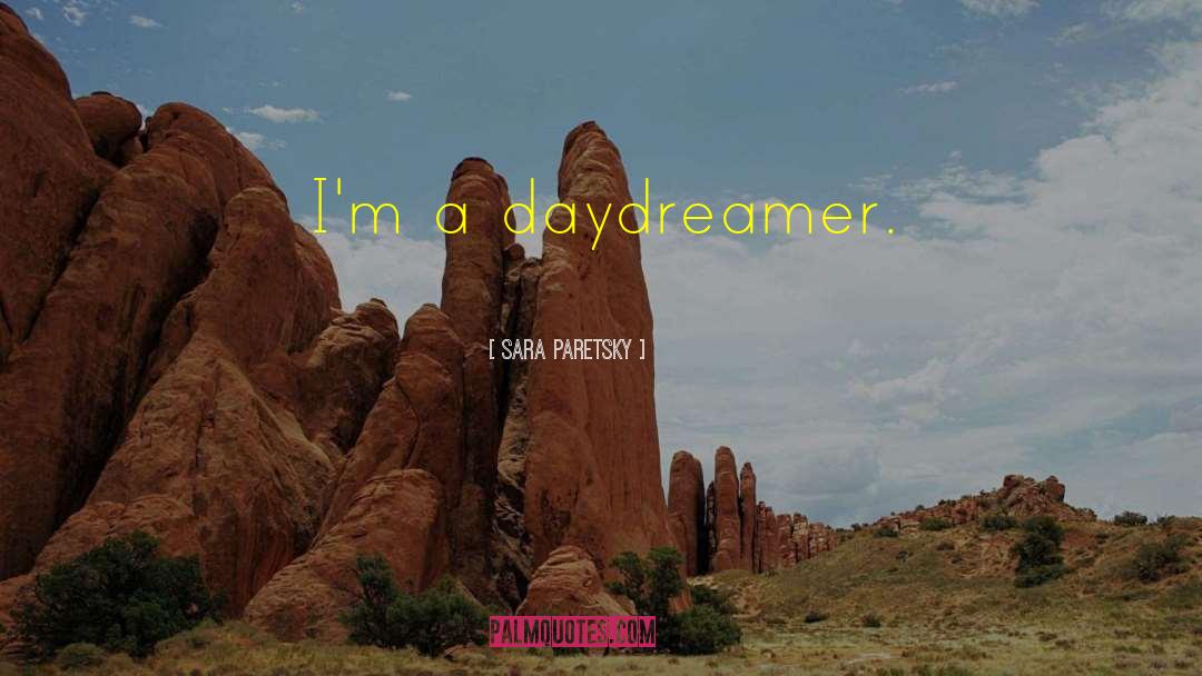 Daydreamer quotes by Sara Paretsky