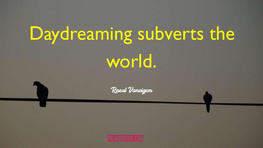Daydreaming quotes by Raoul Vaneigem