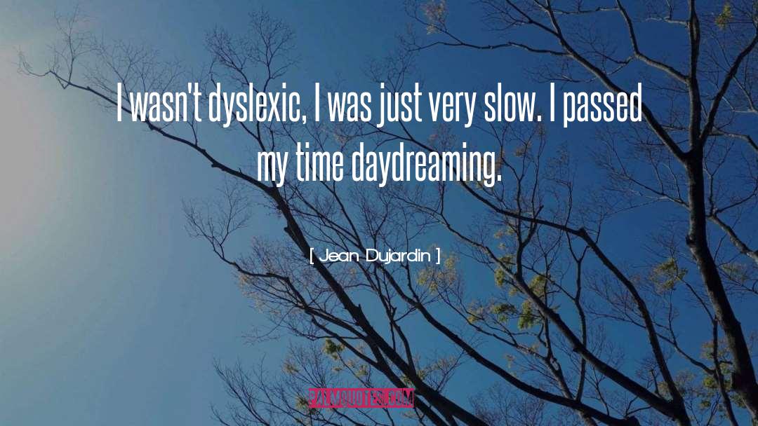 Daydreaming quotes by Jean Dujardin