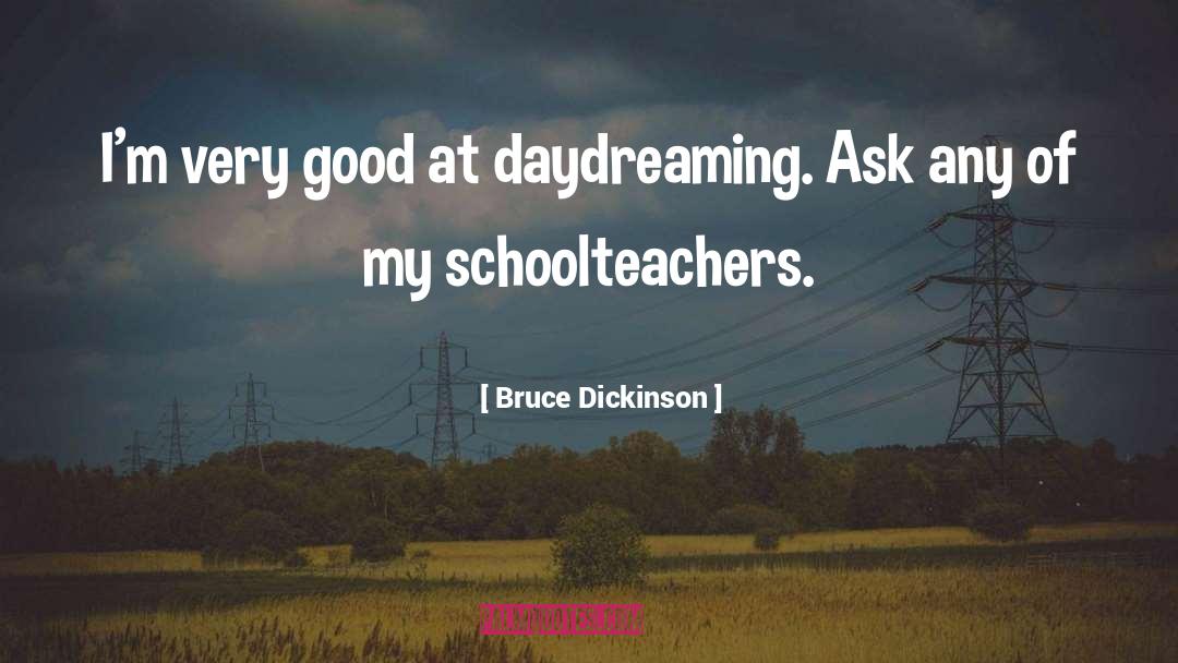 Daydreaming quotes by Bruce Dickinson
