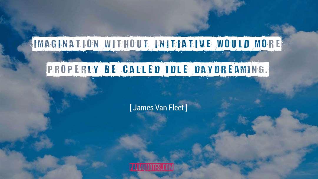 Daydreaming quotes by James Van Fleet