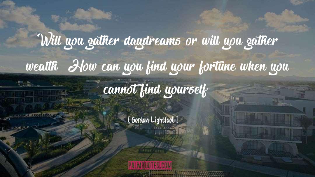 Daydreams quotes by Gordon Lightfoot