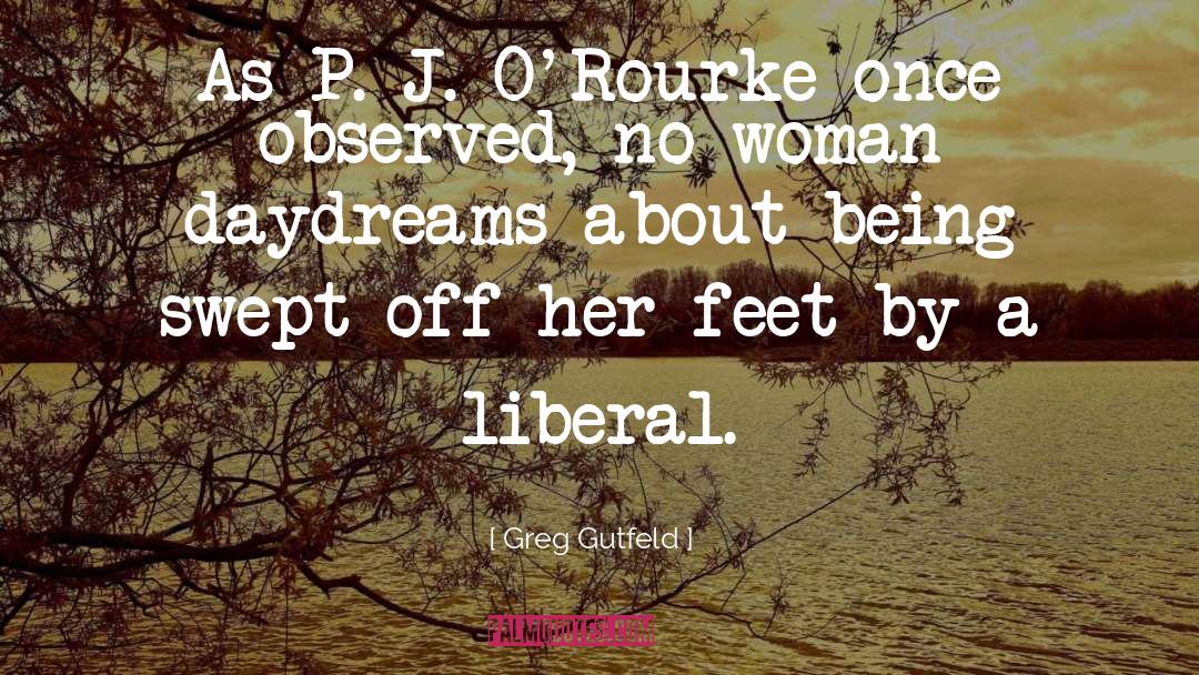 Daydreams quotes by Greg Gutfeld