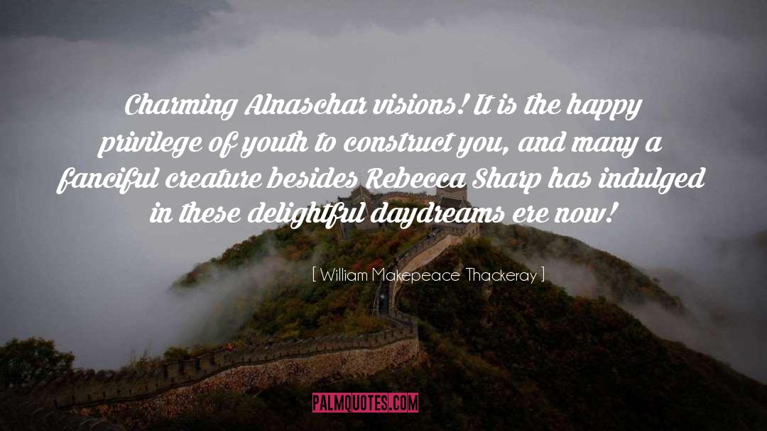 Daydreams quotes by William Makepeace Thackeray