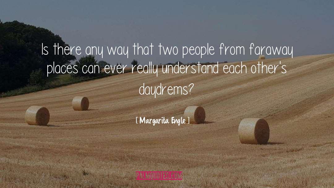 Daydreams quotes by Margarita Engle