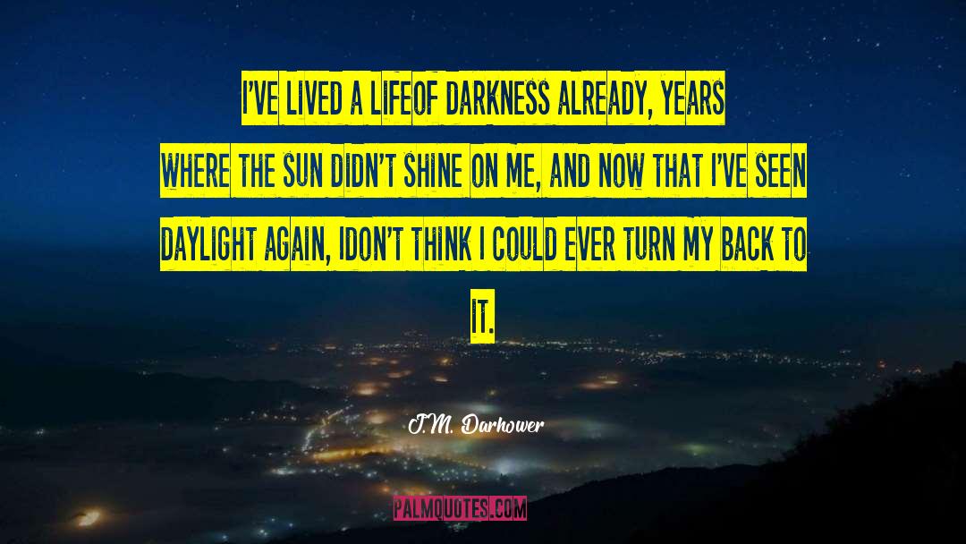 Daylight Again quotes by J.M. Darhower