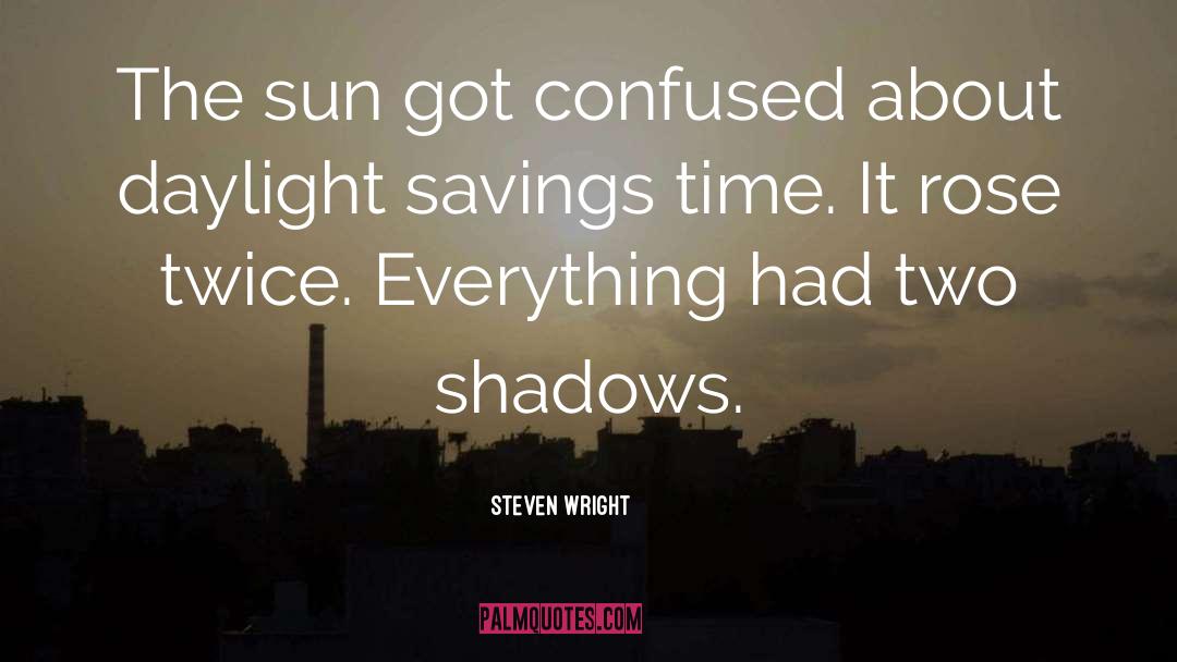 Daylight Saving quotes by Steven Wright