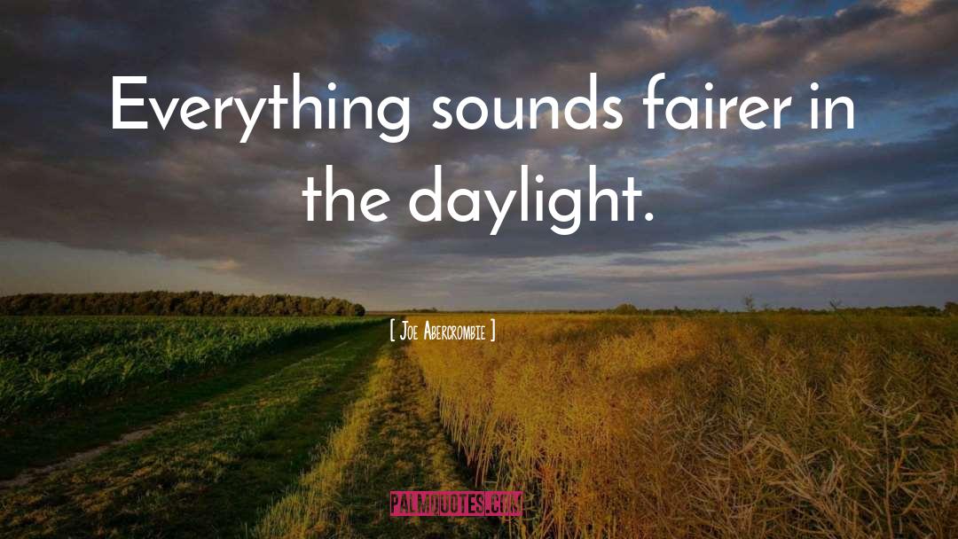 Daylight Savings quotes by Joe Abercrombie