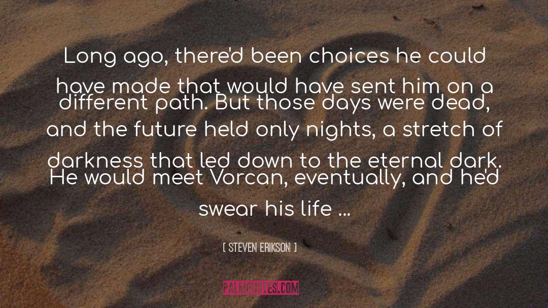 Days And Nights At Ypsilanti quotes by Steven Erikson