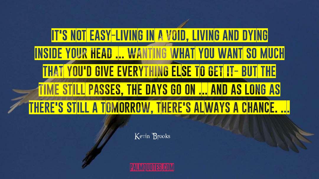 Days Go On quotes by Kevin Brooks