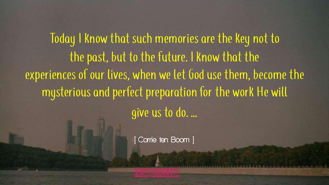 Days Of Future Past quotes by Corrie Ten Boom