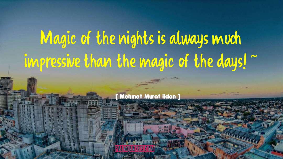 Days Of Magic Nights Of War quotes by Mehmet Murat Ildan