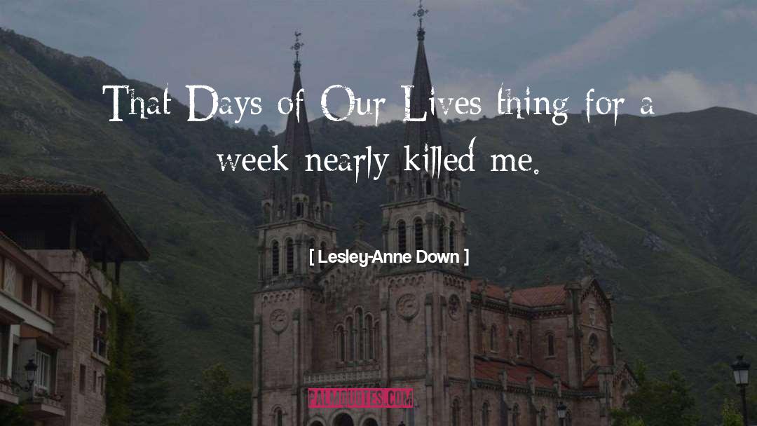 Days Of Our Lives quotes by Lesley-Anne Down