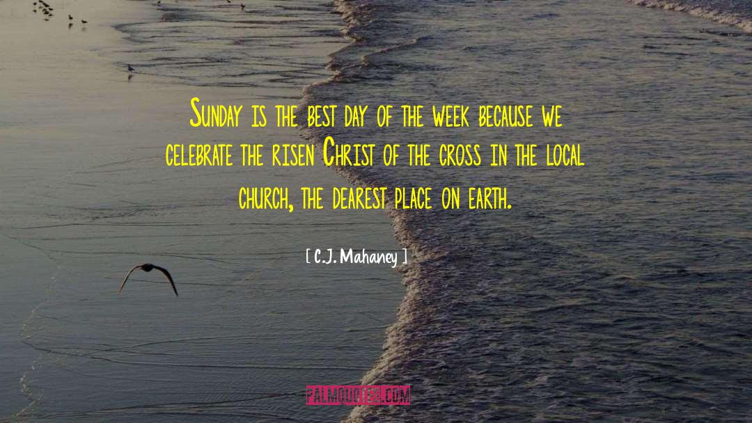 Days Of The Week quotes by C.J. Mahaney