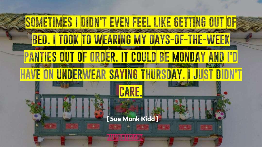 Days Of The Week quotes by Sue Monk Kidd