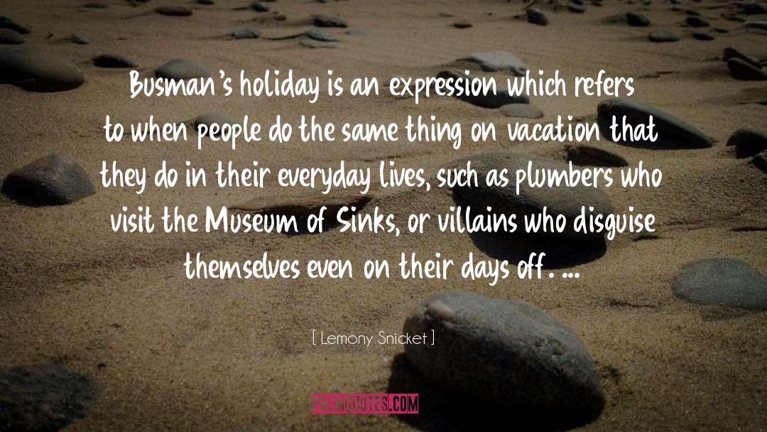 Days Off quotes by Lemony Snicket